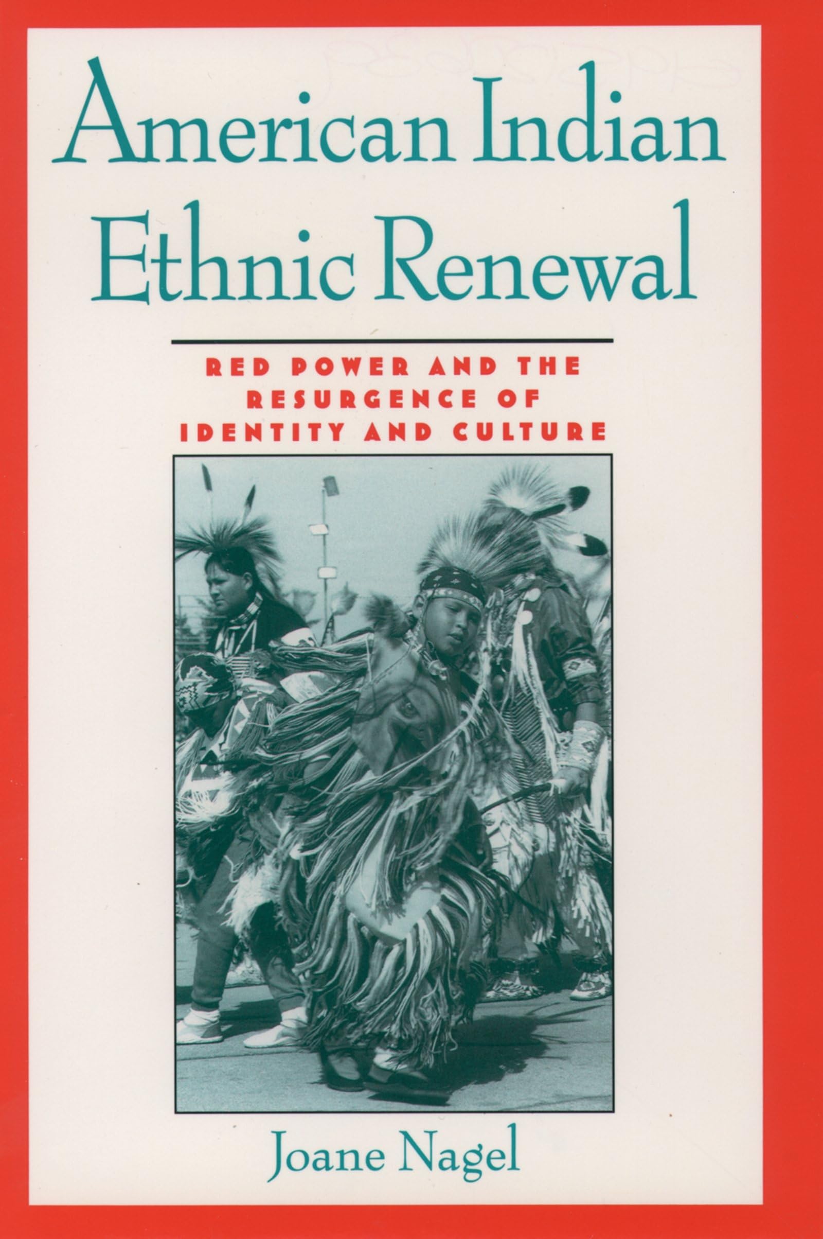 American Indian Ethnic Renewal: Red Power and the Resurgence of